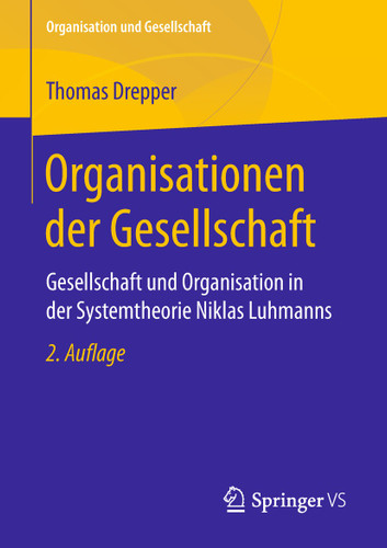 Organisationen der Gesellschaft: Gesellschaft und Organisation in der Systemtheorie Niklas Luhmanns (Organisation und Gesellschaft) book cover by Thomas Drepper