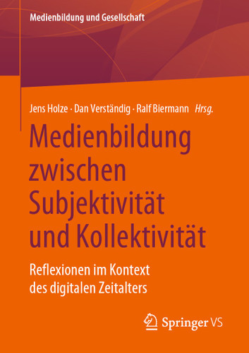 Medienbildung zwischen Subjektivität und Kollektivität: Reflexionen im Kontext des digitalen Zeitalters (Medienbildung und Gesellschaft #45) book cover by 