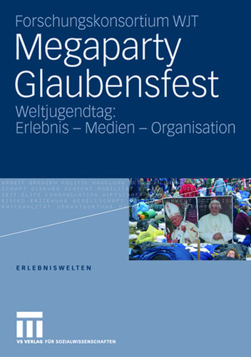 Megaparty Glaubensfest: Weltjugendtag: Erlebnis - Medien - Organisation (Erlebniswelten #12) book cover by Forschungskonsortium WJT, Winfried Gebhardt, Andreas Hepp, Ronald Hitzler, Michaela Pfadenhauer, Julia Reuter, Waldemar Vogelgesang, Ursula Engelfried-Rave, Jörg Hunold, Veronika Krönert