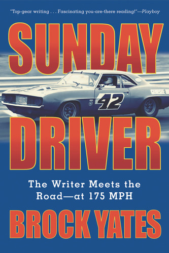 Sunday Driver: The Writer Meets the Road -- at 175 MPH book cover by Brock Yates