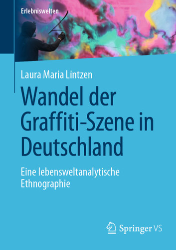 Wandel der Graffiti-Szene in Deutschland: Eine lebensweltanalytische Ethnographie (Erlebniswelten) book cover by Laura Maria Lintzen