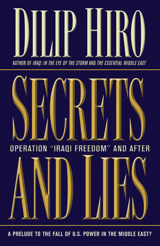 Secrets and Lies: Operation Iraqi Freedom and After: A Prelude to the Fall of U.S. Power in the Middle East? book cover by Dilip Hiro