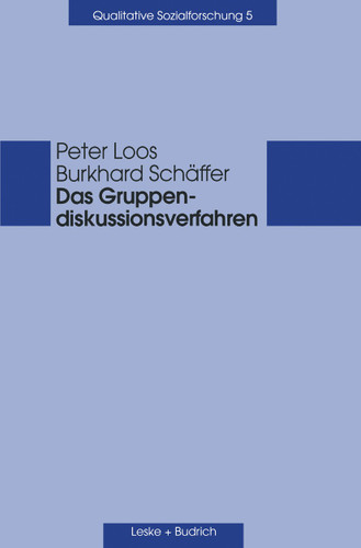 Das Gruppendiskussionsverfahren: Theoretische Grundlagen und empirische Anwendung (Qualitative Sozialforschung #5) book cover by Peter Loos, Burkhard Schäffer