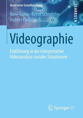 Videographie: Einführung in die interpretative Videoanalyse sozialer Situationen (Qualitative Sozialforschung) book cover by René Tuma, Bernt Schnettler, Hubert Knoblauch