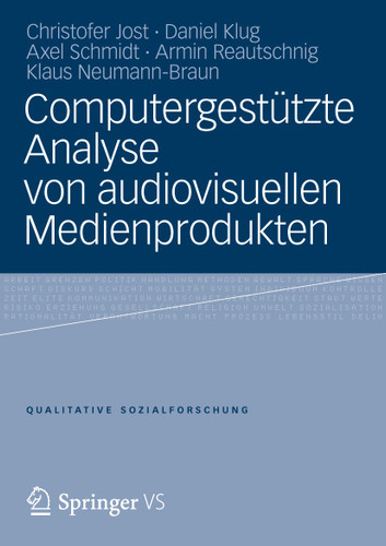 Computergestützte Analyse von audiovisuellen Medienprodukten (Qualitative Sozialforschung) book cover by Christofer Jost, Daniel Klug, Axel Schmidt, Armin Reautschnig, Klaus Neumann-Braun