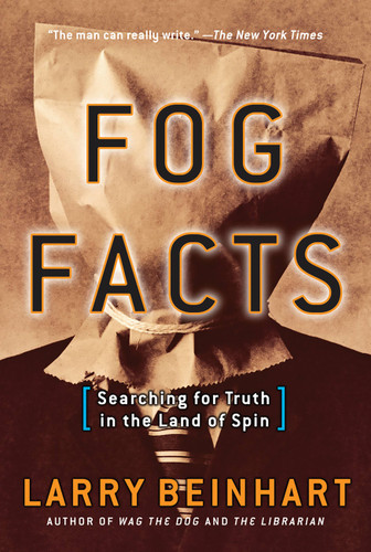 Fog Facts: Searching for Truth in the Land of Spin book cover by Larry Beinhart