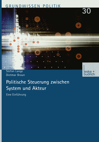 Politische Steuerung zwischen System und Akteur: Eine Einführung (Grundwissen Politik #30) book cover by Stefan Lange, Dietmar Braun
