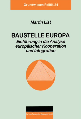 Baustelle Europa: Einführung in die Analyse europäischer Kooperation und Integration (Grundwissen Politik #24) book cover by Martin List