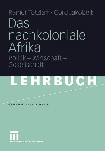 Das nachkoloniale Afrika: Politik - Wirtschaft - Gesellschaft (Grundwissen Politik #35) book cover by Rainer Tetzlaff, Cord Jakobeit