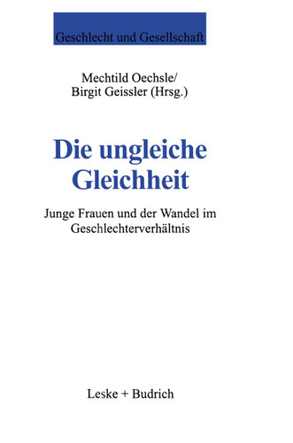 Die ungleiche Gleichheit: Junge Frauen und der Wandel im Geschlechterverhältnis (Geschlecht und Gesellschaft #14) book cover by 