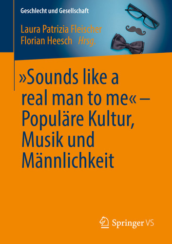 „Sounds like a real man to me“ – Populäre Kultur, Musik und Männlichkeit (Geschlecht und Gesellschaft #69) book cover by 