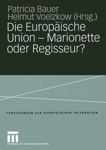Die Europäische Union — Marionette oder Regisseur?: Festschrift für Ingeborg Tömmel (Forschungen zur Europäischen Integration #10) book cover by 