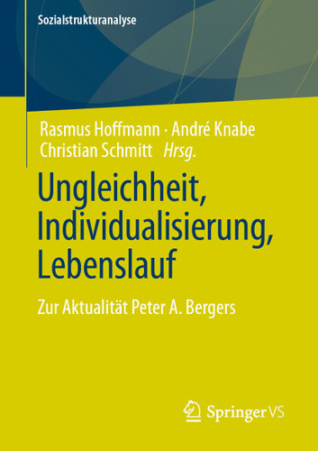Ungleichheit, Individualisierung, Lebenslauf: Zur Aktualität Peter A. Bergers (Sozialstrukturanalyse) book cover by 