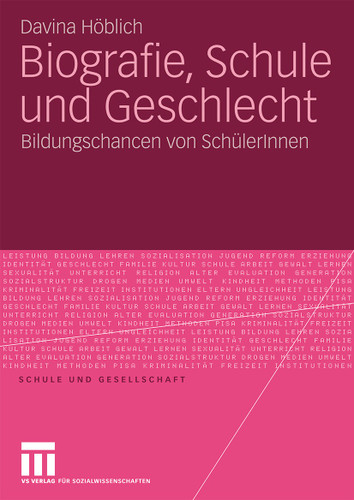 Biografie, Schule und Geschlecht: Bildungschancen von SchülerInnen (Schule und Gesellschaft #45) book cover by Davina Höblich