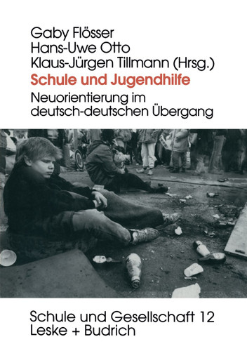 Schule und Jugendhilfe: Neuorientierung im deutsch-deutschen Übergang (Schule und Gesellschaft #12) book cover by 