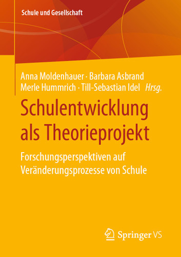 Schulentwicklung als Theorieprojekt: Forschungsperspektiven auf Veränderungsprozesse von Schule (Schule und Gesellschaft #61) book cover by 