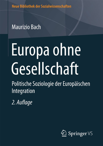 Europa ohne Gesellschaft: Politische Soziologie der Europäischen Integration (Neue Bibliothek der Sozialwissenschaften) book cover by Maurizio Bach