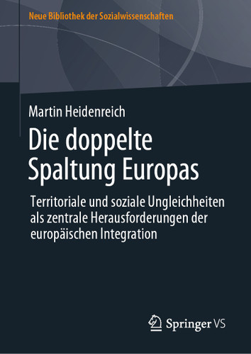 Die doppelte Spaltung Europas: Territoriale und soziale Ungleichheiten als zentrale Herausforderungen der europäischen Integration (Neue Bibliothek der Sozialwissenschaften) book cover by Martin Heidenreich