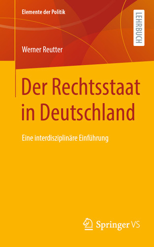 Der Rechtsstaat in Deutschland: Eine interdisziplinäre Einführung (Elemente der Politik) book cover by Werner Reutter