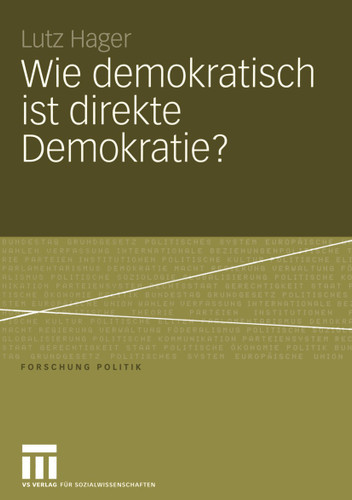 Wie demokratisch ist direkte Demokratie?: Eine Wachstumstheorie der Demokratie — Volksinitiativen in Kalifornien (Forschung Politik) book cover by Lutz Hager