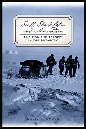 Scott, Shackleton, and Amundsen: Ambition and Tragedy in the Antarctic (Adrenaline Classics) book cover by David Thomson