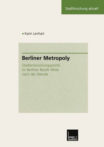 Berliner Metropoly: Stadtentwicklungspolitik im Berliner Bezirk Mitte nach der Wende (Stadtforschung aktuell #81) book cover by Karin Lenhart