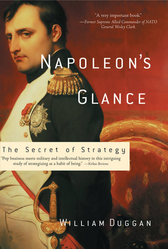 Napoleon's Glance: The Secret of Strategy (Nation Books) book cover by William Duggan