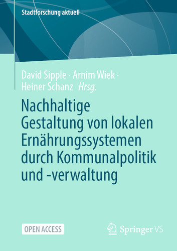 Nachhaltige Gestaltung von lokalen Ernährungssystemen durch Kommunalpolitik und -verwaltung (Stadtforschung aktuell) book cover by 