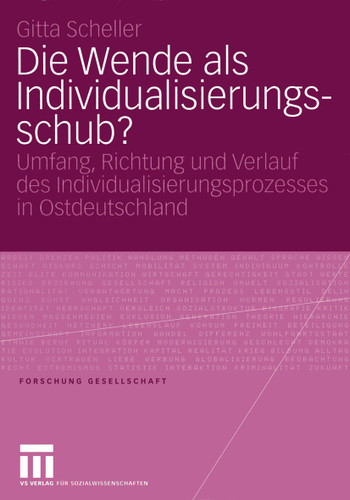 Die Wende als Individualisierungsschub?: Umfang, Richtung und Verlauf des Individualisierungsprozesses in Ostdeutschland (Forschung Gesellschaft) book cover by Gitta Scheller
