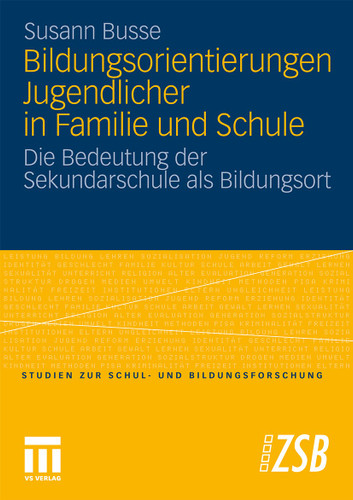 Bildungsorientierungen Jugendlicher in Familie und Schule: Die Bedeutung der Sekundarschule als Bildungsort (Studien zur Schul- und Bildungsforschung #36) book cover by Susann Busse