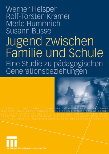 Jugend zwischen Familie und Schule: Eine Studie zu pädagogischen Generationsbeziehungen (Studien zur Schul- und Bildungsforschung #31) book cover by Werner Helsper, Rolf-Torsten Kramer, Merle Hummrich, Susann Busse