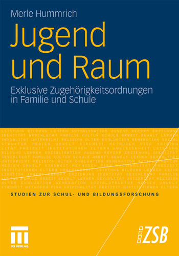 Jugend und Raum: Exklusive Zugehörigkeitsordnungen in Familie und Schule (Studien zur Schul- und Bildungsforschung #38) book cover by Merle Hummrich
