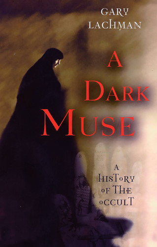 A Dark Muse: A History of the Occult book cover by Gary Lachman