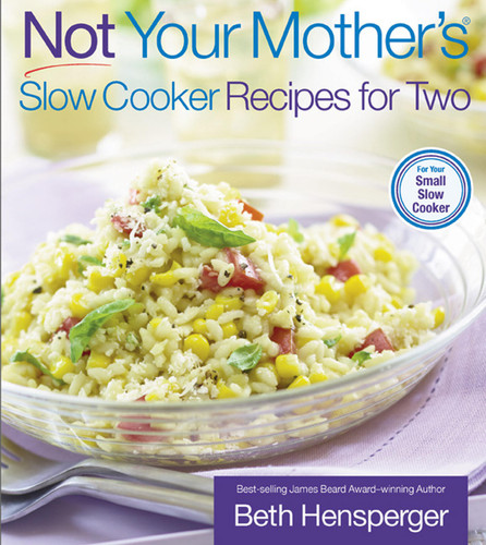 Not Your Mother's Slow Cooker Recipes for Two (Not Your Mother's) book cover by Beth Hensperger, Julie Kaufmann