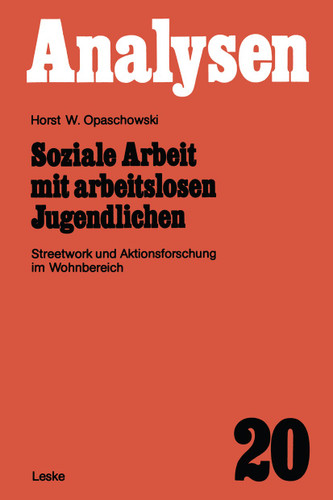 Soziale Arbeit mit arbeitslosen Jugendlichen: Streetwork und Aktionsforschung im Wohnbereich (Analysen #20) book cover by 