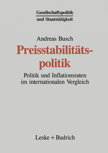 Preisstabilitätspolitik: Politik und Inflationsraten im internationalen Vergleich (Gesellschaftspolitik und Staatstätigkeit #8) book cover by Andreas Busch