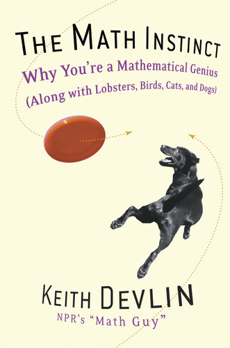 The Math Instinct: Why You're a Mathematical Genius (Along with Lobsters, Birds, Cats, and Dogs) book cover by Keith Devlin