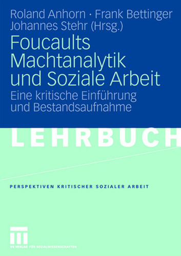 Foucaults Machtanalytik und Soziale Arbeit: Eine kritische Einführung und Bestandsaufnahme (Perspektiven kritischer Sozialer Arbeit #1) book cover by 