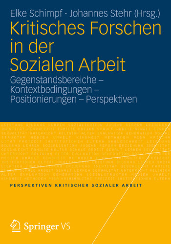 Kritisches Forschen in der Sozialen Arbeit: Gegenstandsbereiche - Kontextbedingungen - Positionierungen - Perspektiven (Perspektiven kritischer Sozialer Arbeit #11) book cover by 