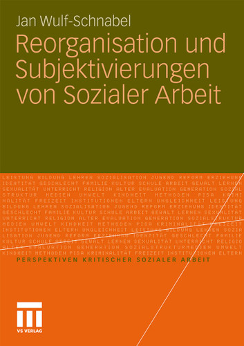 Reorganisation und Subjektivierungen von Sozialer Arbeit (Perspektiven kritischer Sozialer Arbeit #10) book cover by Jan Wulf-Schnabel