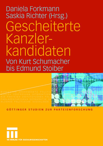 Gescheiterte Kanzlerkandidaten: Von Kurt Schumacher bis Edmund Stoiber (Göttinger Studien zur Parteienforschung) book cover by 