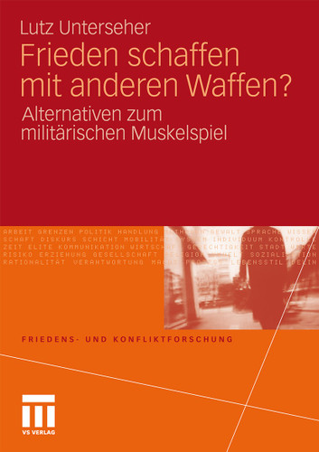 Frieden schaffen mit anderen Waffen?: Alternativen zum militärischen Muskelspiel (Friedens- und Konfliktforschung) book cover by Lutz Unterseher