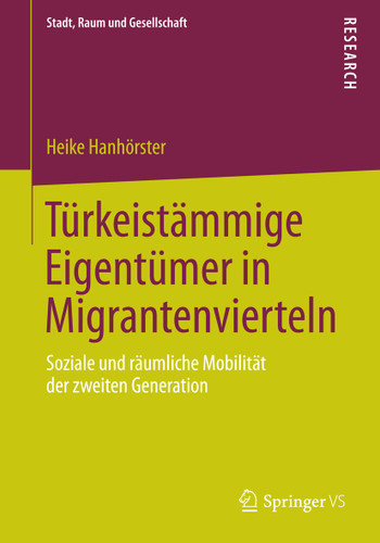Türkeistämmige Eigentümer in Migrantenvierteln: Soziale und räumliche Mobilität der zweiten Generation (Stadt, Raum und Gesellschaft) book cover by Heike Hanhörster