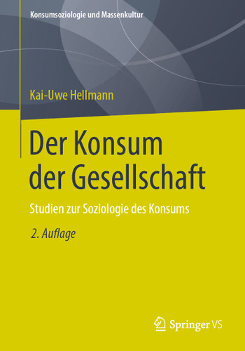 Der Konsum der Gesellschaft: Studien zur Soziologie des Konsums (Konsumsoziologie und Massenkultur) book cover by Kai-Uwe Hellmann