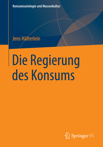 Die Regierung des Konsums (Konsumsoziologie und Massenkultur) book cover by Jens Hälterlein