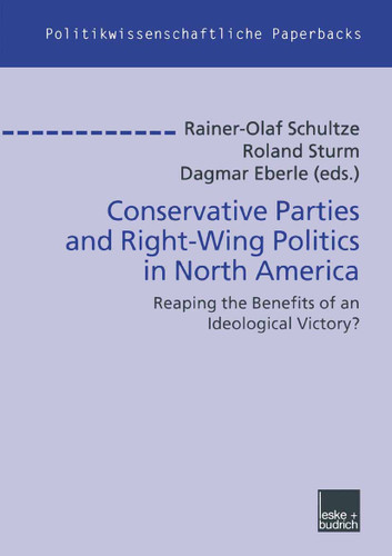 Conservative Parties and Right-Wing Politics in North America: Reaping the Benefits of an Ideological Victory? (Politikwissenschaftliche Paperbacks #36) book cover by 