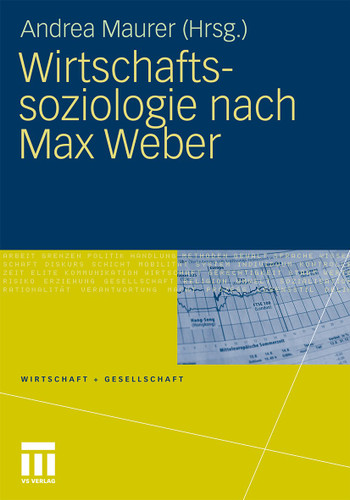 Wirtschaftssoziologie nach Max Weber: Gesellschaftstheoretische Perspektiven und Analysen der Wirtschaft (Wirtschaft + Gesellschaft) book cover by 