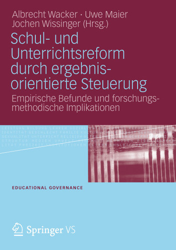 Schul- und Unterrichtsreform durch ergebnisorientierte Steuerung: Empirische Befunde und forschungsmethodische Implikationen (Educational Governance #9) book cover by 