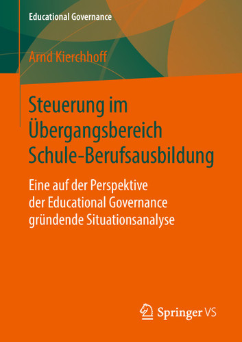 Steuerung im Übergangsbereich Schule-Berufsausbildung: Eine auf der Perspektive der Educational Governance gründende Situationsanalyse (Educational Governance #41) book cover by Arnd Kierchhoff