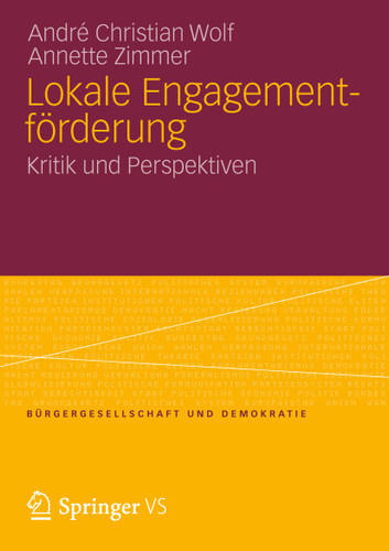 Lokale Engagementförderung: Kritik und Perspektiven (Bürgergesellschaft und Demokratie) book cover by André Christian Wolf, Annette Zimmer